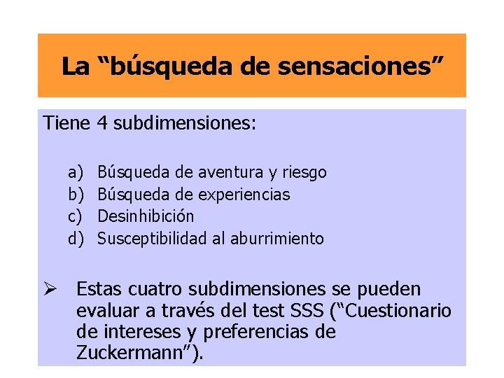 La “búsqueda de sensaciones” Tiene 4 subdimensiones: a) b) c) d) Búsqueda de aventura