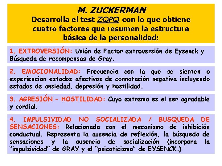 M. ZUCKERMAN Desarrolla el test ZQPQ con lo que obtiene cuatro factores que resumen