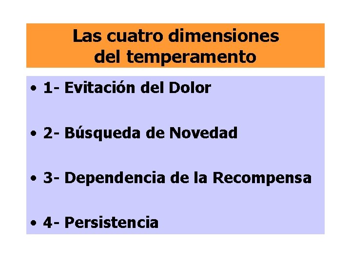 Las cuatro dimensiones del temperamento • 1 - Evitación del Dolor • 2 -