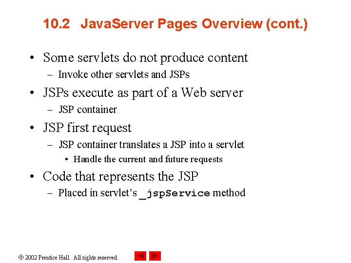 10. 2 Java. Server Pages Overview (cont. ) • Some servlets do not produce