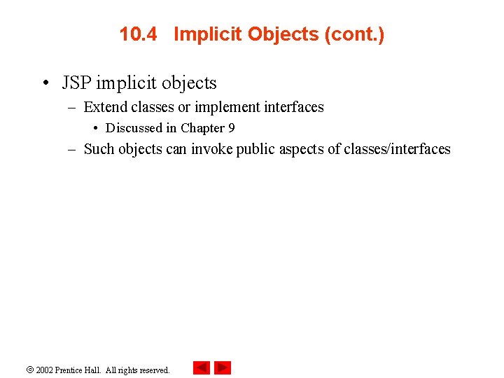 10. 4 Implicit Objects (cont. ) • JSP implicit objects – Extend classes or