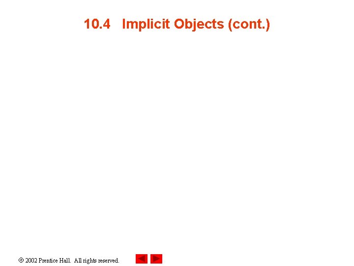 10. 4 Implicit Objects (cont. ) 2002 Prentice Hall. All rights reserved. 