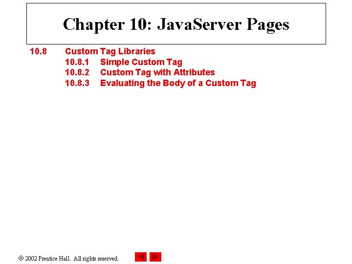 Chapter 10: Java. Server Pages 10. 8 Custom Tag Libraries 10. 8. 1 Simple