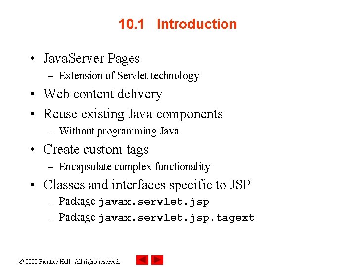 10. 1 Introduction • Java. Server Pages – Extension of Servlet technology • Web