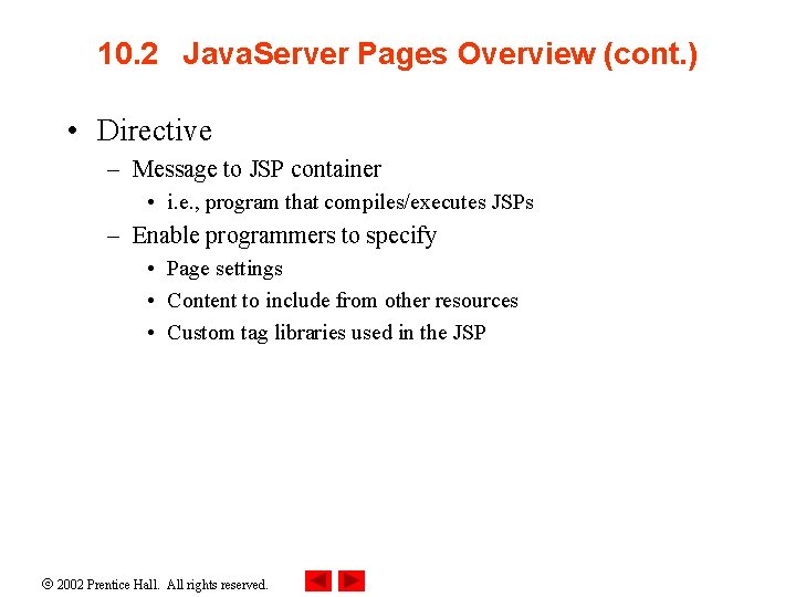 10. 2 Java. Server Pages Overview (cont. ) • Directive – Message to JSP