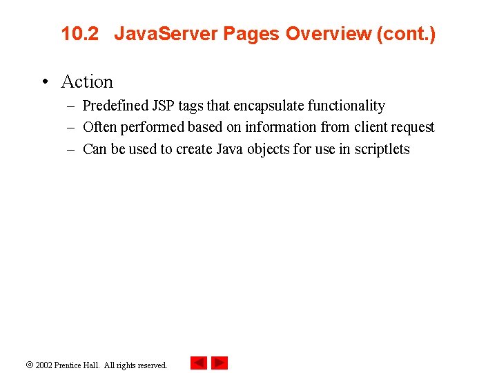 10. 2 Java. Server Pages Overview (cont. ) • Action – Predefined JSP tags