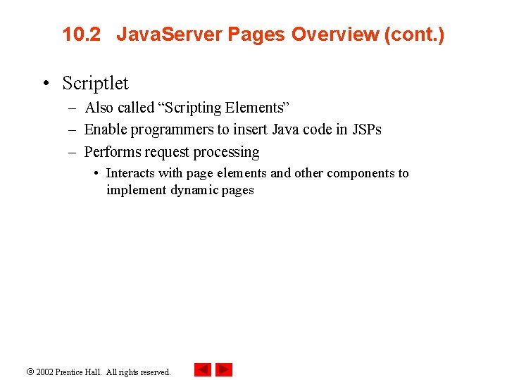 10. 2 Java. Server Pages Overview (cont. ) • Scriptlet – Also called “Scripting