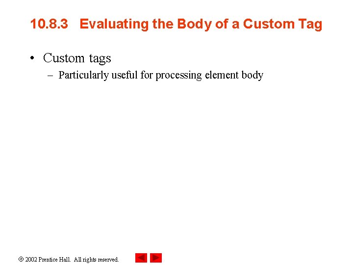 10. 8. 3 Evaluating the Body of a Custom Tag • Custom tags –