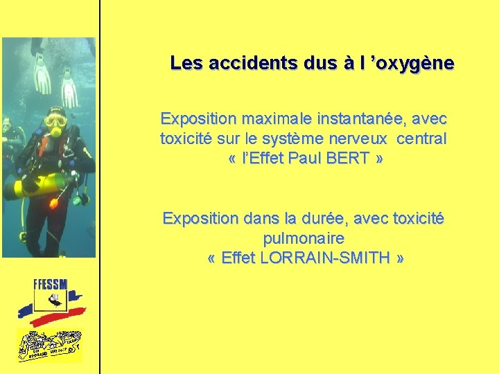 Les accidents dus à l ’oxygène Exposition maximale instantanée, avec toxicité sur le système