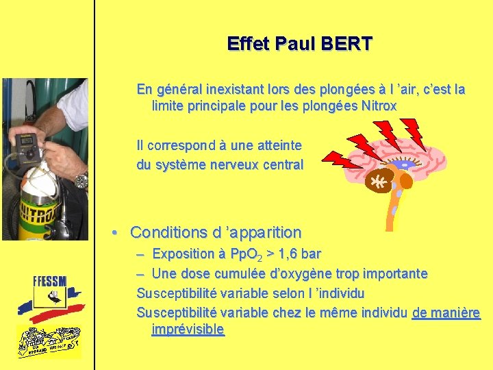 Effet Paul BERT En général inexistant lors des plongées à l ’air, c’est la