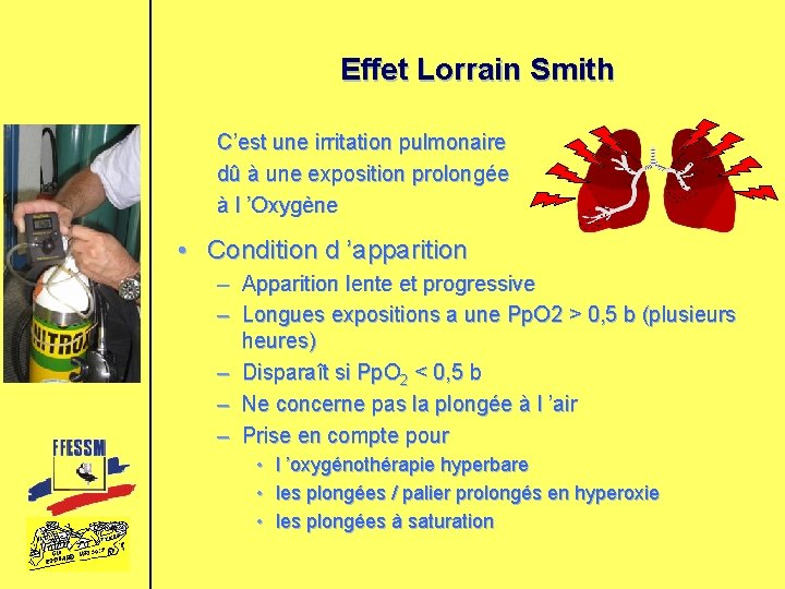 Effet Lorrain Smith C’est une irritation pulmonaire dû à une exposition prolongée à l