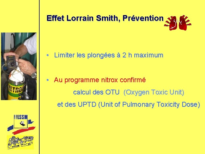 Effet Lorrain Smith, Prévention • Limiter les plongées à 2 h maximum • Au