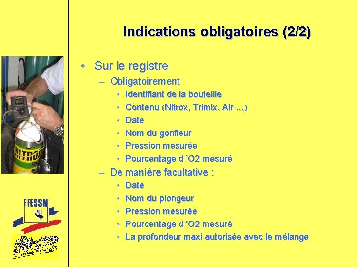 Indications obligatoires (2/2) • Sur le registre – Obligatoirement • • • Identifiant de