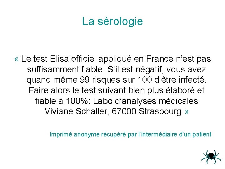 La sérologie « Le test Elisa officiel appliqué en France n’est pas suffisamment fiable.
