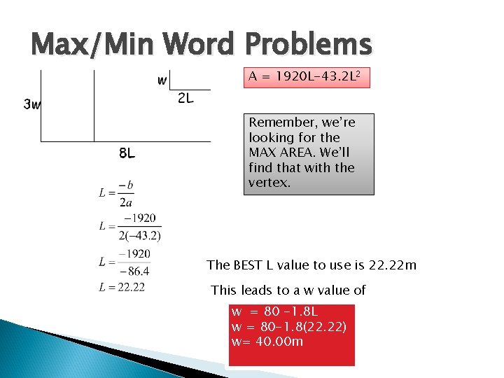 Max/Min Word Problems A = 1920 L-43. 2 L 2 Remember, we’re looking for