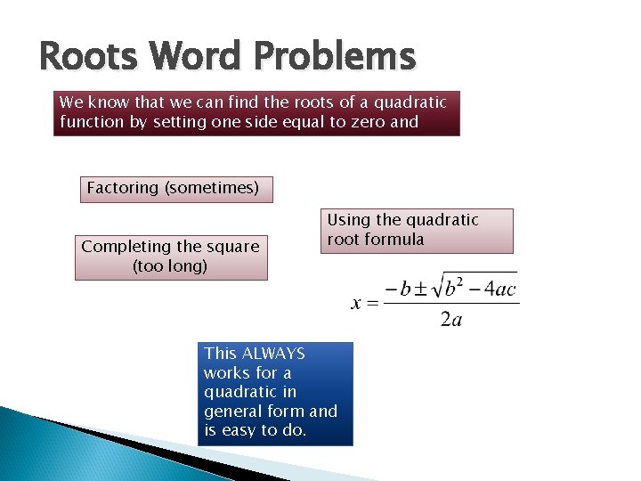 Roots Word Problems We know that we can find the roots of a quadratic