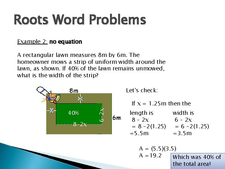 Roots Word Problems Example 2: no equation A rectangular lawn measures 8 m by