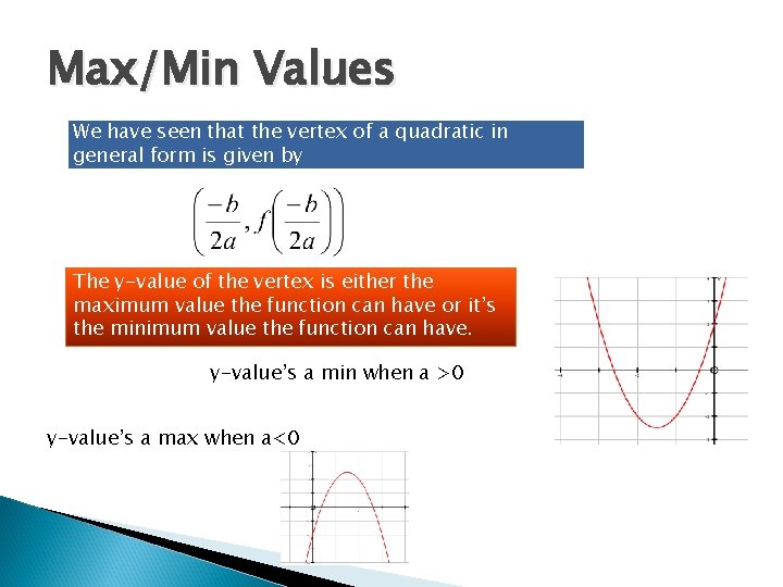 Max/Min Values We have seen that the vertex of a quadratic in general form