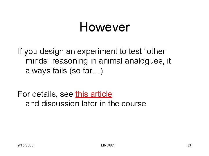However If you design an experiment to test “other minds” reasoning in animal analogues, However If you design an experiment to test “other minds” reasoning in animal analogues,