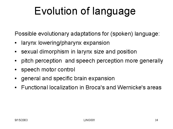 Evolution of language Possible evolutionary adaptations for (spoken) language: • larynx lowering/pharynx expansion • Evolution of language Possible evolutionary adaptations for (spoken) language: • larynx lowering/pharynx expansion •