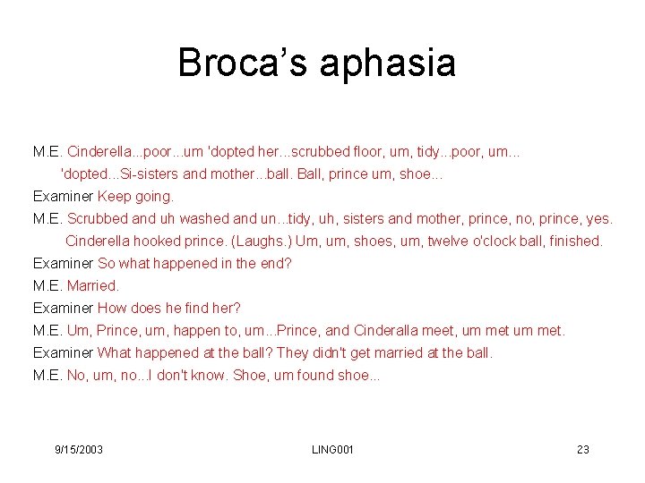 Broca’s aphasia M. E. Cinderella. . . poor. . . um 'dopted her. . Broca’s aphasia M. E. Cinderella. . . poor. . . um 'dopted her. .