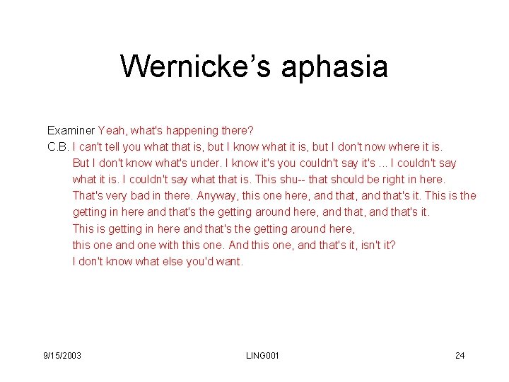 Wernicke’s aphasia Examiner Yeah, what's happening there? C. B. I can't tell you what Wernicke’s aphasia Examiner Yeah, what's happening there? C. B. I can't tell you what