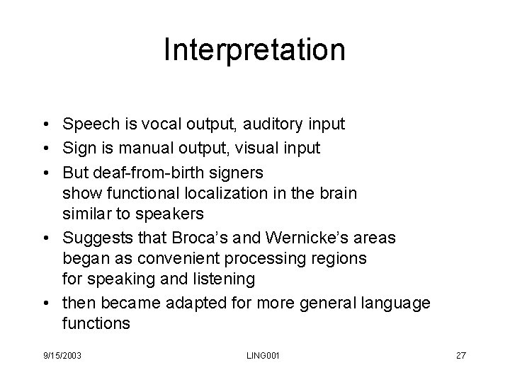 Interpretation • Speech is vocal output, auditory input • Sign is manual output, visual Interpretation • Speech is vocal output, auditory input • Sign is manual output, visual