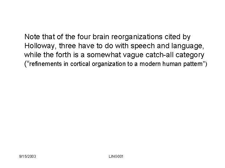 Note that of the four brain reorganizations cited by Holloway, three have to do Note that of the four brain reorganizations cited by Holloway, three have to do