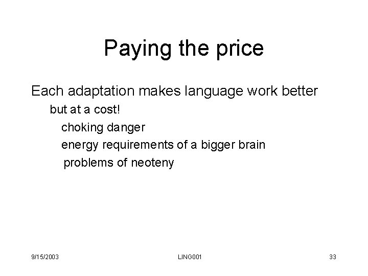 Paying the price Each adaptation makes language work better but at a cost! choking Paying the price Each adaptation makes language work better but at a cost! choking