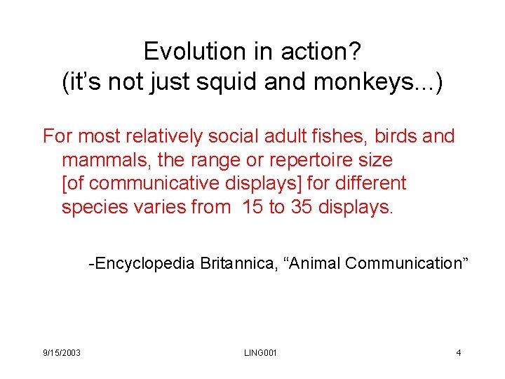 Evolution in action? (it’s not just squid and monkeys. . . ) For most Evolution in action? (it’s not just squid and monkeys. . . ) For most