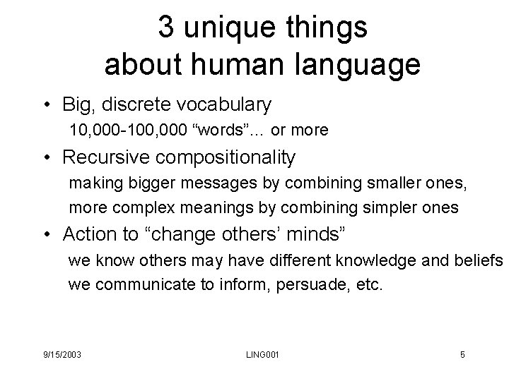 3 unique things about human language • Big, discrete vocabulary 10, 000 -100, 000 3 unique things about human language • Big, discrete vocabulary 10, 000 -100, 000