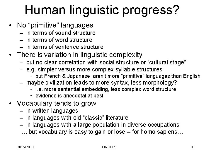Human linguistic progress? • No “primitive” languages – in terms of sound structure – Human linguistic progress? • No “primitive” languages – in terms of sound structure –