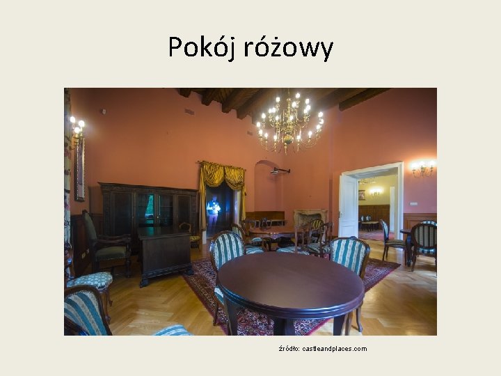 Pokój różowy źródło: castleandplaces. com 