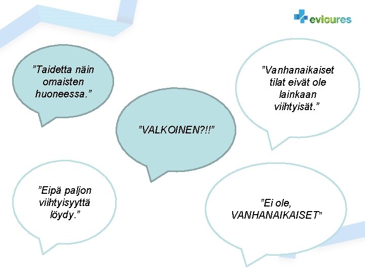 ”Taidetta näin omaisten huoneessa. ” ”Vanhanaikaiset tilat eivät ole lainkaan viihtyisät. ” ”VALKOINEN? !!” ”Taidetta näin omaisten huoneessa. ” ”Vanhanaikaiset tilat eivät ole lainkaan viihtyisät. ” ”VALKOINEN? !!”