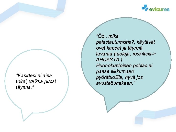 ”Käsidesi ei aina toimi, vaikka pussi täynnä. ” ”Öö. . mikä pelastautumistie? , käytävät ”Käsidesi ei aina toimi, vaikka pussi täynnä. ” ”Öö. . mikä pelastautumistie? , käytävät