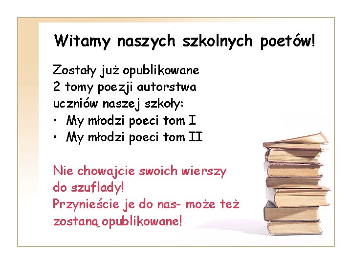 Witamy naszych szkolnych poetów! Zostały już opublikowane 2 tomy poezji autorstwa uczniów naszej szkoły: