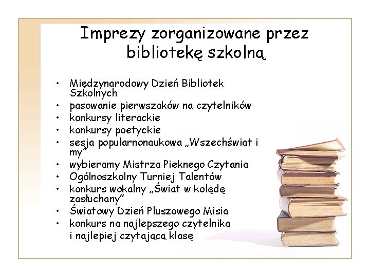 Imprezy zorganizowane przez bibliotekę szkolną • Międzynarodowy Dzień Bibliotek Szkolnych • pasowanie pierwszaków na