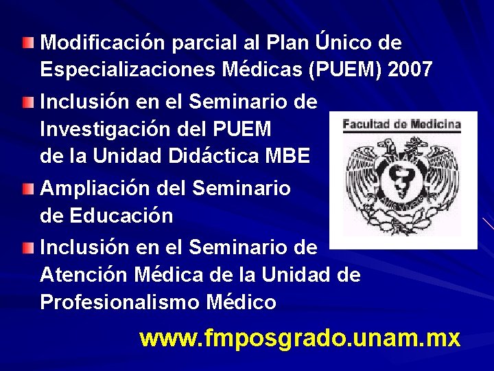 Modificación parcial al Plan Único de Especializaciones Médicas (PUEM) 2007 Inclusión en el Seminario