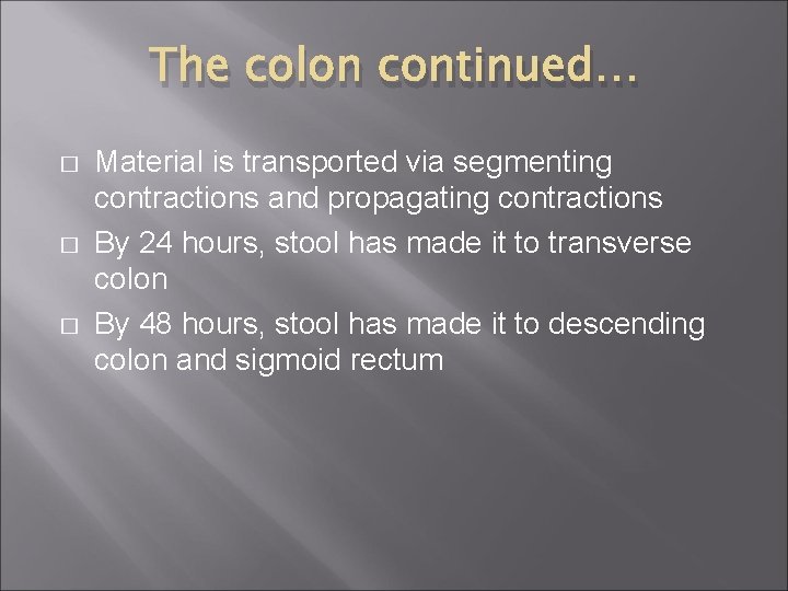 The colon continued… � � � Material is transported via segmenting contractions and propagating