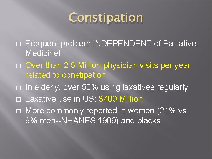 Constipation � � � Frequent problem INDEPENDENT of Palliative Medicine! Over than 2. 5