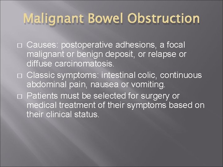 Malignant Bowel Obstruction � � � Causes: postoperative adhesions, a focal malignant or benign