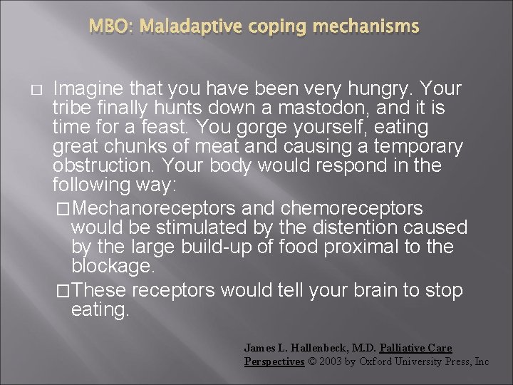 MBO: Maladaptive coping mechanisms � Imagine that you have been very hungry. Your tribe