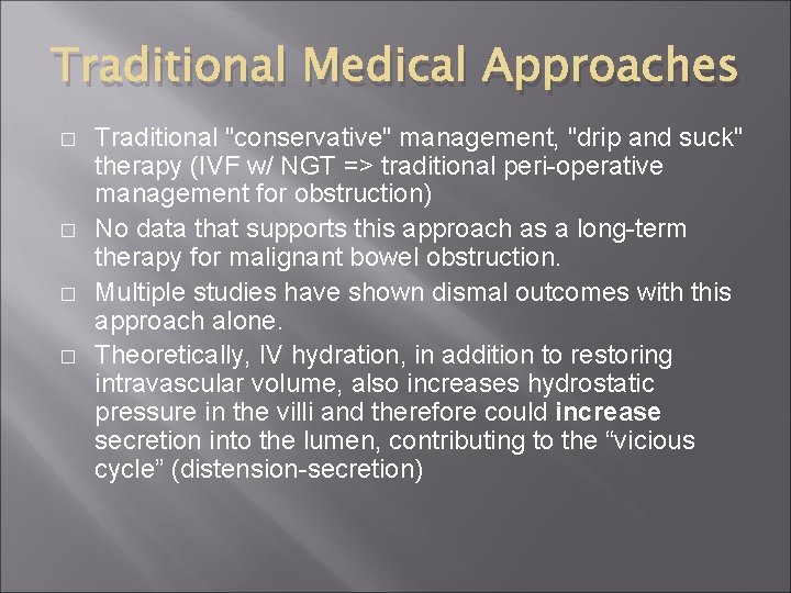 Traditional Medical Approaches � � Traditional "conservative" management, "drip and suck" therapy (IVF w/