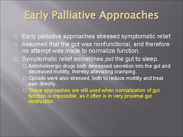 Early Palliative Approaches � � � Early palliative approaches stressed symptomatic relief. Assumed that