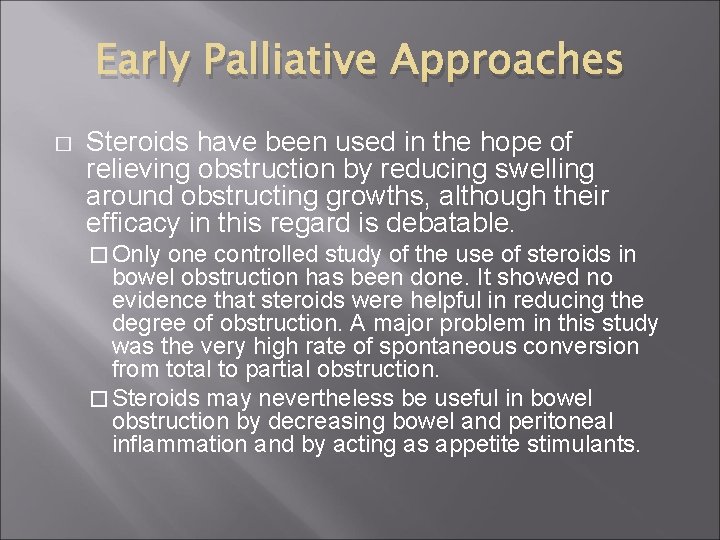 Early Palliative Approaches � Steroids have been used in the hope of relieving obstruction
