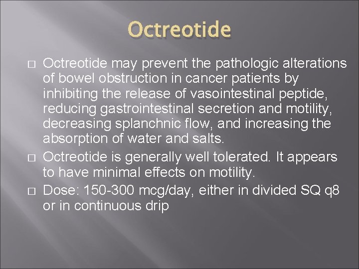 Octreotide � � � Octreotide may prevent the pathologic alterations of bowel obstruction in
