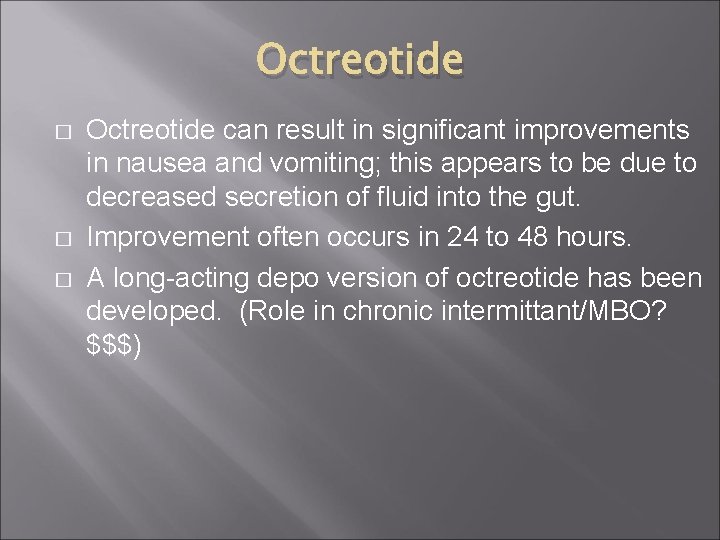 Octreotide � � � Octreotide can result in significant improvements in nausea and vomiting;