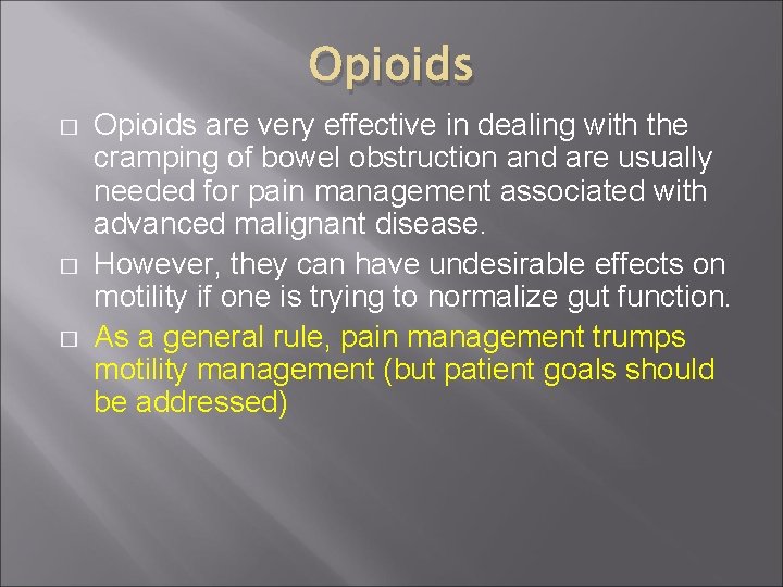 Opioids � � � Opioids are very effective in dealing with the cramping of