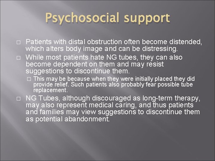 Psychosocial support � � Patients with distal obstruction often become distended, which alters body