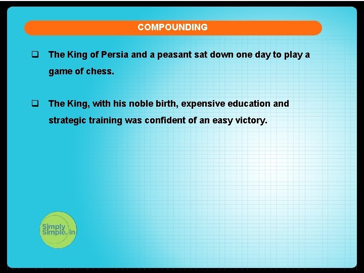 COMPOUNDING q The King of Persia and a peasant sat down one day to